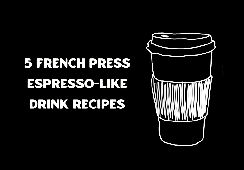 5 French Press Espresso-like Drink Recipes